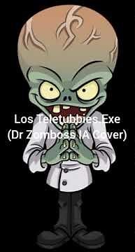 Los Teletubbies.Exe (Dr Zomboss IA Cover)