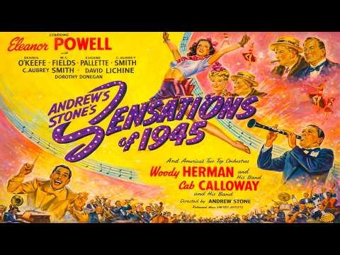 Sensations of 1945 (1944) Eleanor Powell, Cab Calloway, Sophie Tucker, Woody Herman, W.C. Fields!