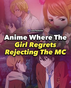 14  Anime Where The Girl Regrets Rejecting The MC - QTA