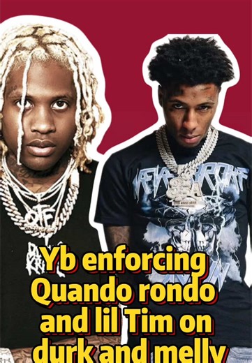 Yb enforcing Quando rondo and lil Tim on durk and melly