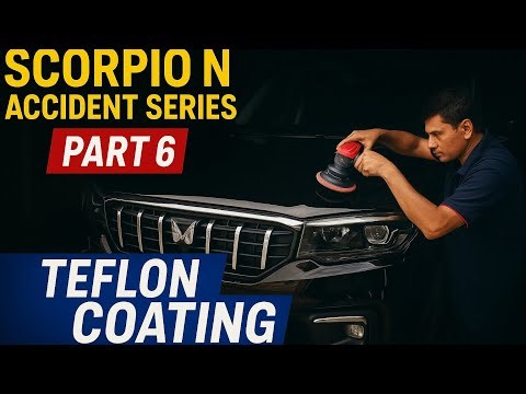 Scorpio N Accident Series Part 6 | Free Teflon Coating at Dealer | Full Process Explained