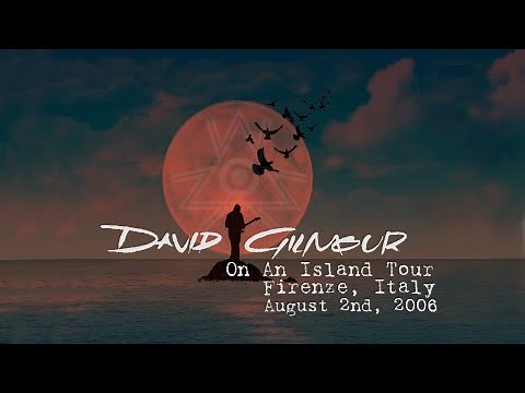 David Gilmour - On An Island Tour | Live Firenze, Italy - August 2nd, 2006 | FULL SHOW