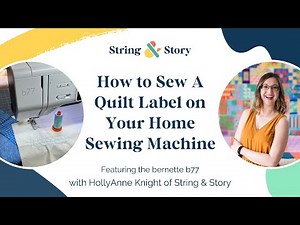 How to Sew a Quilt Label on Your Home Sewing Machine (featuring the bernette b77)