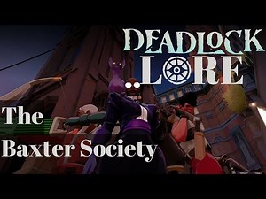 Deadlock Lore: The Baxter Society