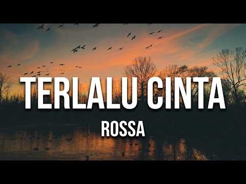 Rossa - Terlalu Cinta ( Lirik Video )