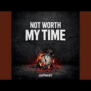 NOT WORTH MY TIME