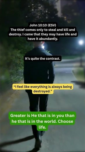 John 10:10 ESV – “The thief comes only to steal and kill and destroy"