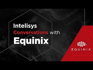 Intelisys Conversations with Equinix