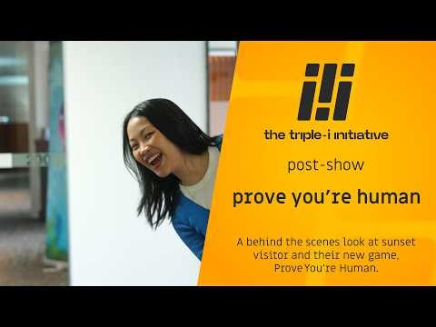 Prove You're Human - Behind The Scenes - Post-Show | The Triple-i Initiative