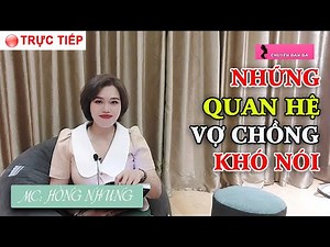 Những chuyện quan hệ vợ chồng khó nói | Chuyện Đàn Bà | Hồng Nhung kể chuyện ngày 20/02
