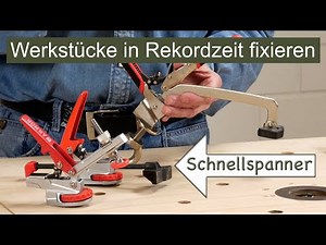 Mit diesen genialen Schnellspannern befestigst du unterschiedlich dicke Werkstücke in Rekordzeit.