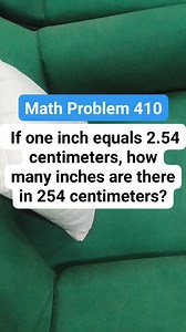 Math Problem 410 If one inch equals 2.54 centimeters, how many inches are there in 254 centimeters #MATHinik #mathematics #centralflorida | Mathinik