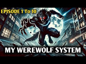 Episode 1 To 10 | MY WEREWOLF SYSTEM | MY WEREWOLF SYSTEM AWAKENED! #novelstory