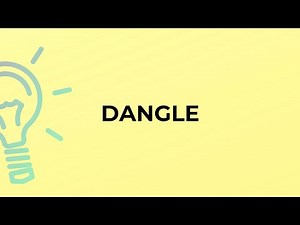 What is the meaning of the word DANGLE?