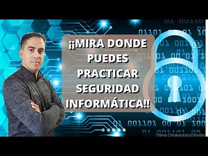 7 Páginas para Practicar cómo ser un Hacker. Gana experiencia en Seguridad Informática Cibersegurida