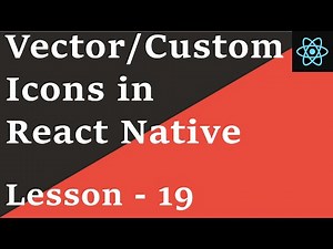 React Native Tutorial - 19: Vector/Custom Icons