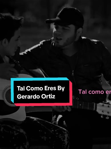 Tal Como Eres: La Canción de Gerardo Ortiz