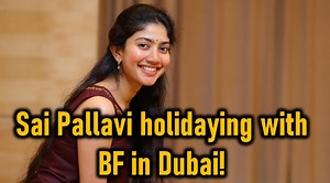 Sai Pallavi Holidaying With Telugu BF In Dubai!
