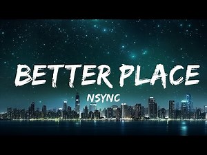 1 Hour | NSYNC - Better Place (Lyrics)