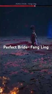 Wuchang Fallen Feathers Perfect Bride- Fang Ling #wuchang