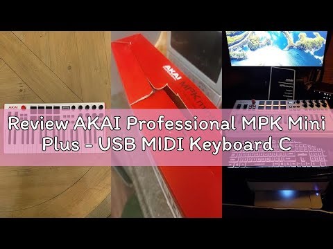 Review AKAI Professional MPK Mini Plus - USB MIDI Keyboard Controller with 37 Mini Keys, 8 RGB MPC P
