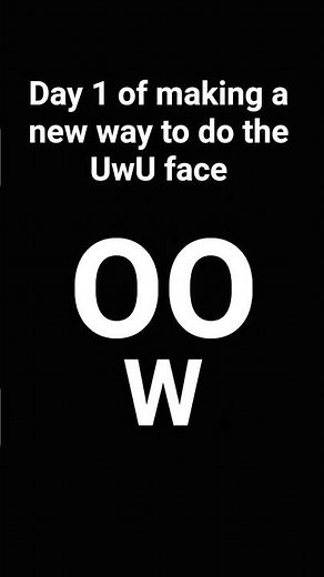 day 1 of making a new way to do the UwU face