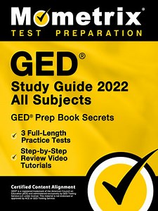 GED Study Guide 2022 All Subjects - GED Prep Book Secrets, 3 Full-Length Practice Tests, Step-by-Step Review Video Tutorials