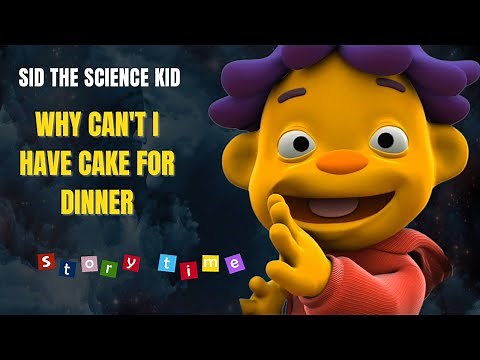 📚 Kids Book Read Aloud: Sid the Science Kid Why Can't I Have Cake for Dinner? by Jodi Huelin