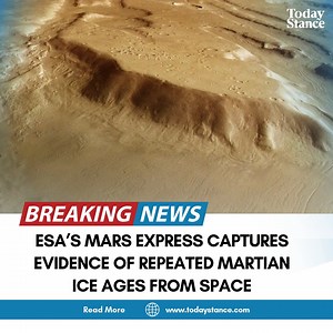 ESA’s Mars Express Captures Evidence of Repeated Martian Ice Ages from Space | Today Stance