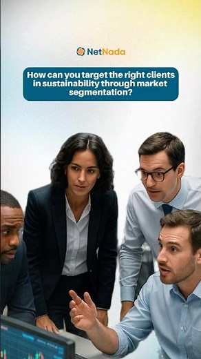 How can you target the right clients in sustainability through market segmentation?