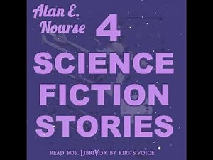 Four Science Fiction Stories by Alan E. NOURSE read by KirksVoice | Full Audio Book