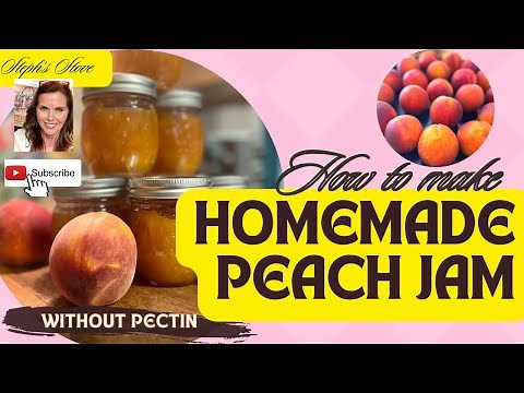 How to Make Homemade Peach Jam - Without Pectin- Steph’s Stove