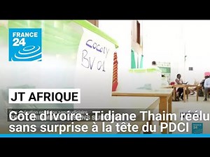 Côte d'Ivoire : Tidjane Thaim réélu sans surprise à la tête du PDCI • FRANCE 24