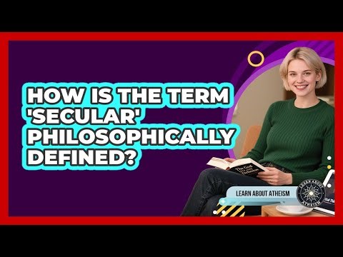 How Is The Term 'Secular' Philosophically Defined?