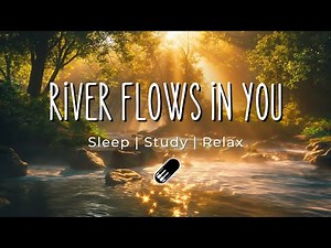 River Flows In You - Yiruma - Extended Version (Soft Sounds - 1 Hour)