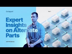 Finding Alternate Electronics Parts - Expert Insights: Part 1