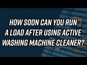 How Soon Can You Run Laundry After Cleaning With Active?