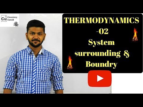 THERMODYNAMICS - 02 || System , Surrounding & Boundry.