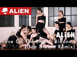"Love On The Brain - Rihanna (Don Diablo Remix)" ALiEN | Choreography by Euanflow
