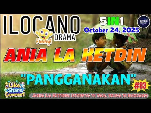 ANIA LA KETDIN #83 | PANGGANAKAN - Ilocano Comedy Drama Full - October 24, 2025 #ketdintalks
