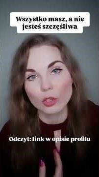 Wszystko masz, a nie jesteś szczęśliwa