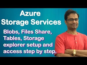 Azure Storage Services | Overview | Storage Account, Blob, File, Table, Explorer | Step by Step