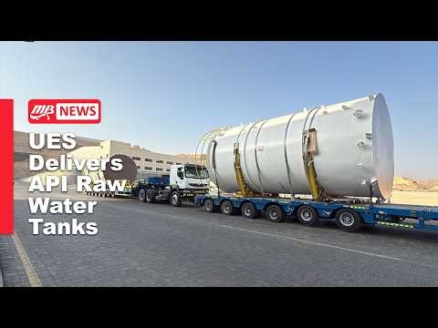 MB News | UES Delivers Its First Major API-standard Raw Water Central Tank for PDO