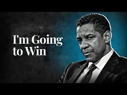 I’m Going to Win — No Matter the Cost | (Featuring Denzel Washington)