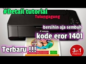 Printer Canon Eror 1401 Printer Macet Cartridge Tidak terdeteksi Cartridge Service Sendiri Rusak