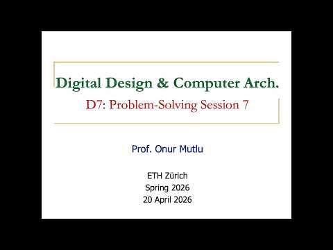 Digital Design & Computer Architecture D7: Problem-Solving Session 7 (Spring 2026)