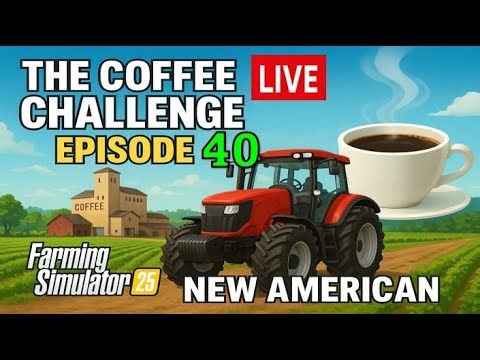 🚜☕️ Coffee Challenge EP 40 Live Stream FS 25 New American Map
