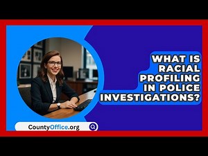 What Is Racial Profiling In Police Investigations? - CountyOffice.org