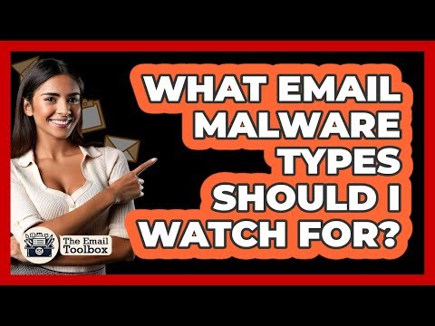 What Email Malware Types Should I Watch For? - TheEmailToolbox.com