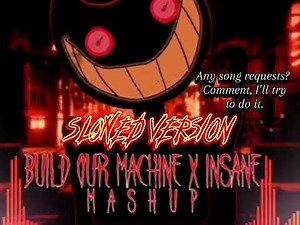 Build our machine x Insane | Mashup (Slowed) - Bendy and the ink machine / Hazbin hotel